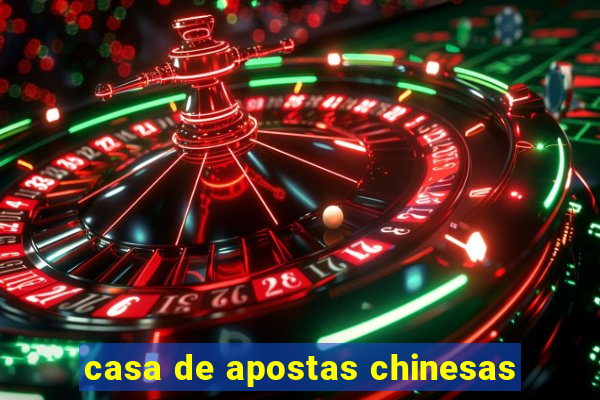 casa de apostas chinesas