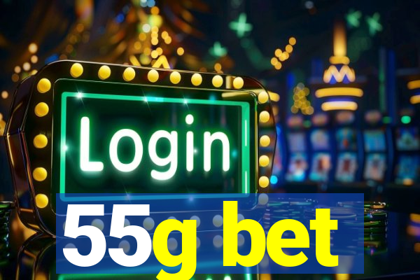 55g bet