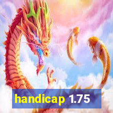 handicap 1.75