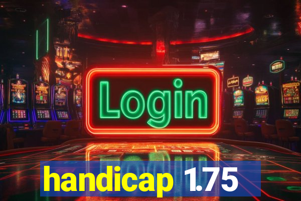 handicap 1.75