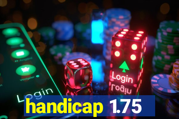 handicap 1.75