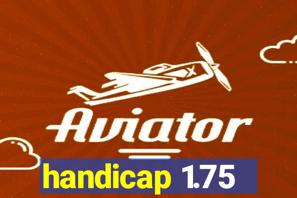 handicap 1.75