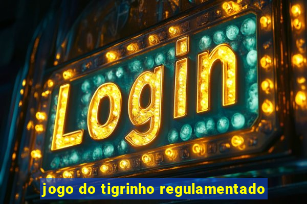 jogo do tigrinho regulamentado