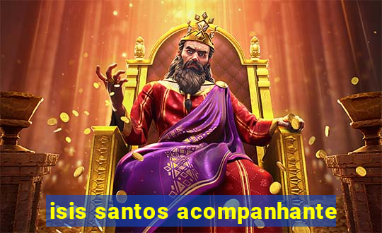 isis santos acompanhante