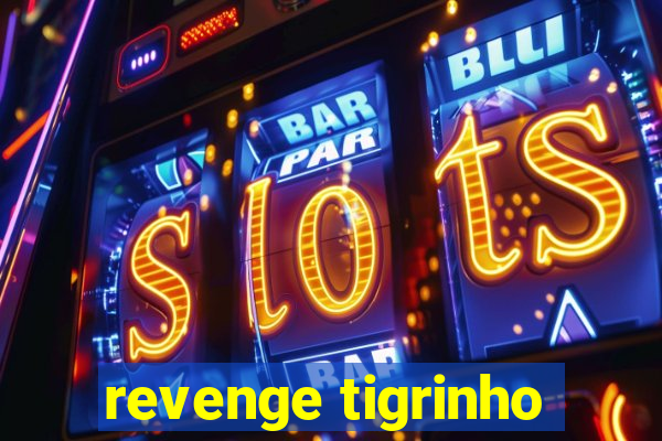 revenge tigrinho