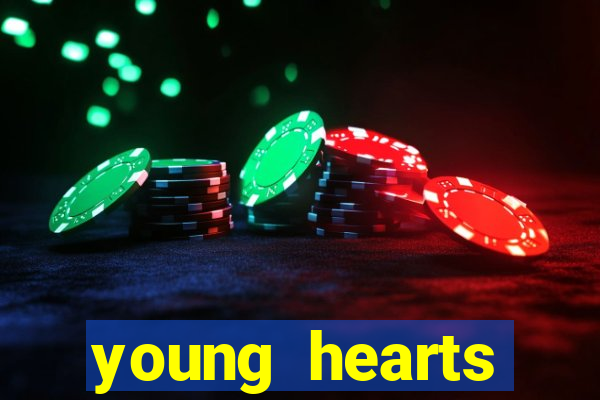 young hearts assistir online