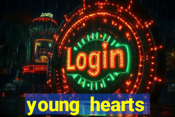 young hearts assistir online