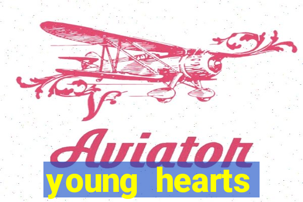 young hearts assistir online