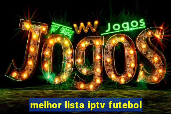 melhor lista iptv futebol