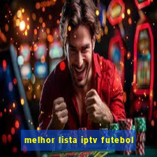 melhor lista iptv futebol