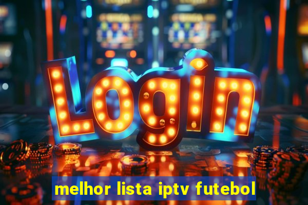 melhor lista iptv futebol