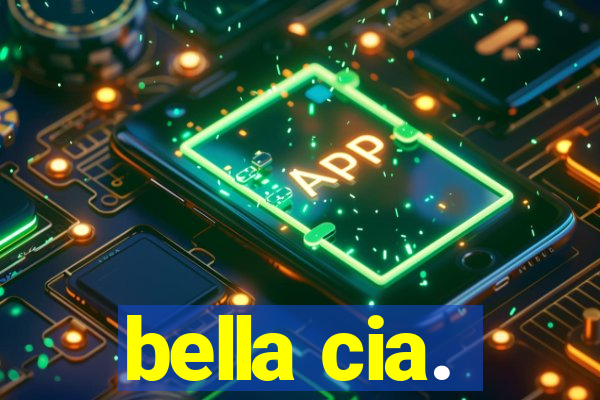 bella cia.