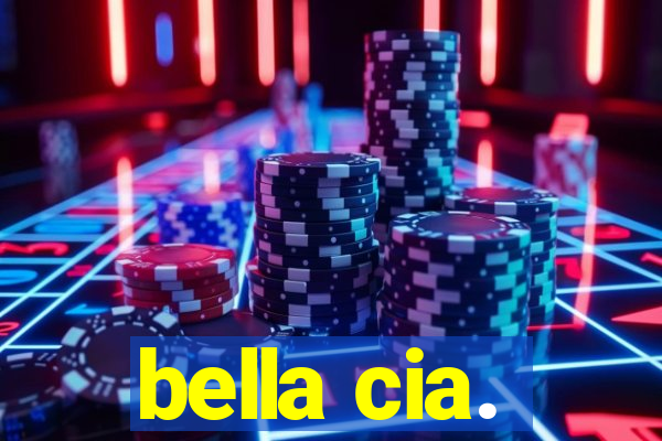 bella cia.