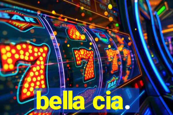 bella cia.