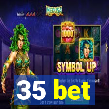 35 bet