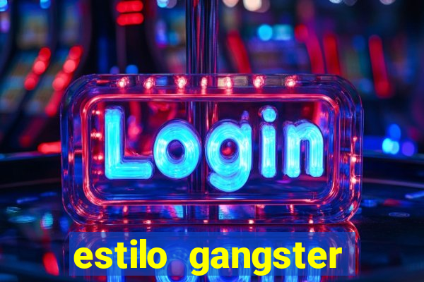 estilo gangster shopping popular