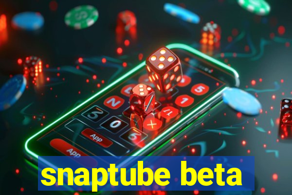 snaptube beta