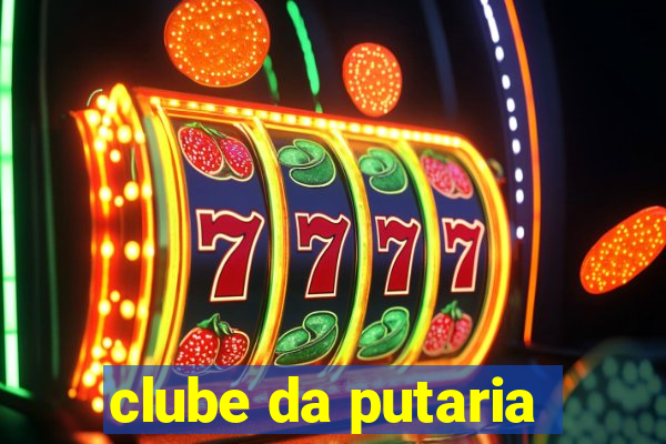 clube da putaria