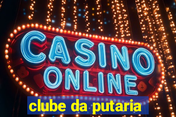 clube da putaria