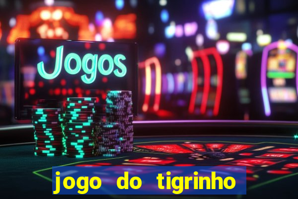 jogo do tigrinho de 5 reais