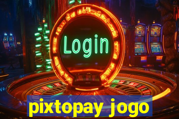 pixtopay jogo