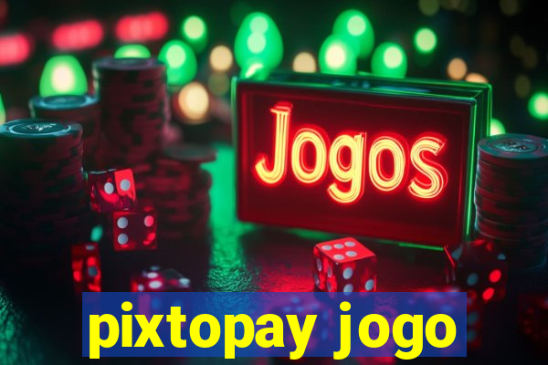 pixtopay jogo