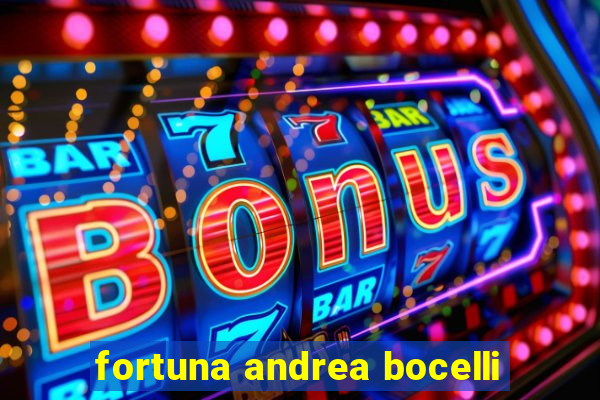 fortuna andrea bocelli