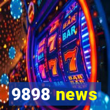 9898 news