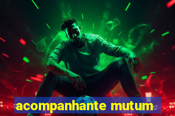 acompanhante mutum