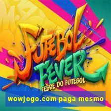 wowjogo.com paga mesmo