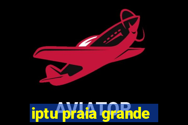 iptu praia grande