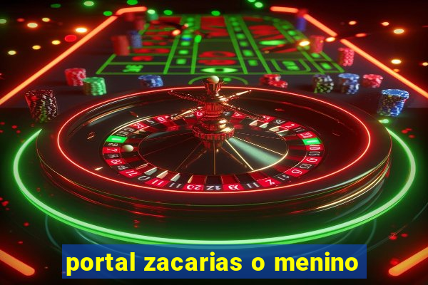 portal zacarias o menino