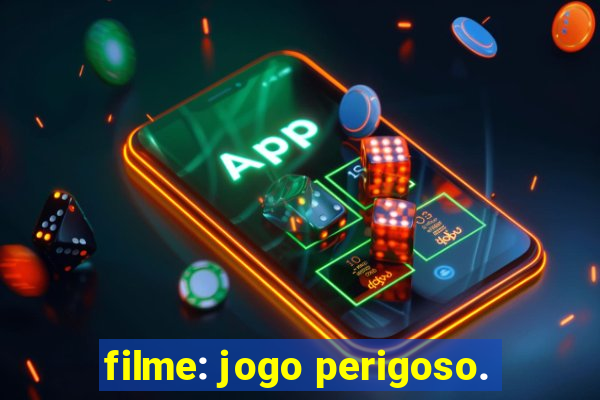 filme: jogo perigoso.