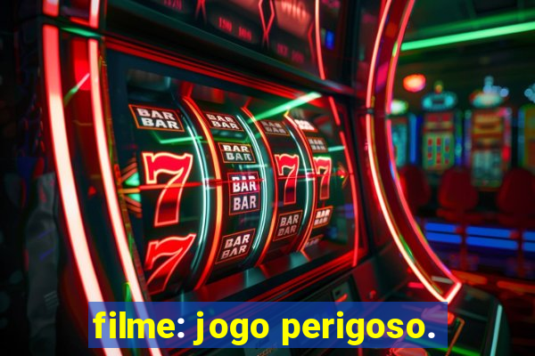 filme: jogo perigoso.