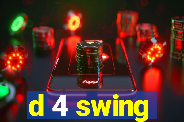 d 4 swing