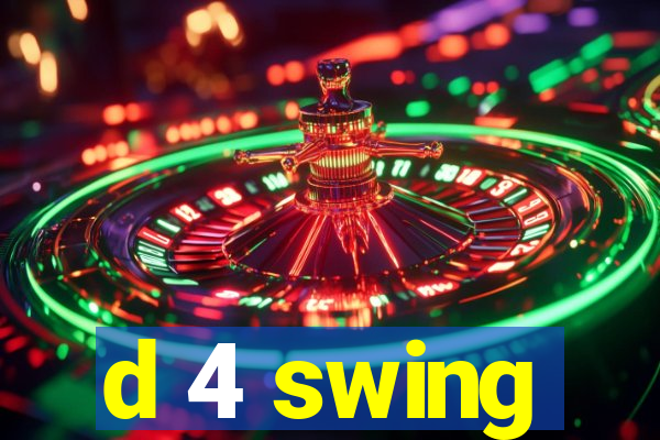 d 4 swing