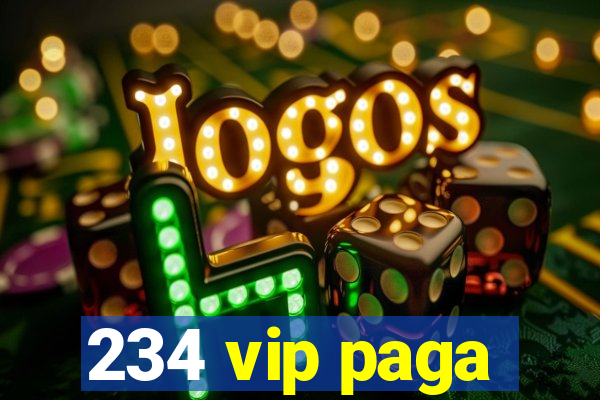 234 vip paga