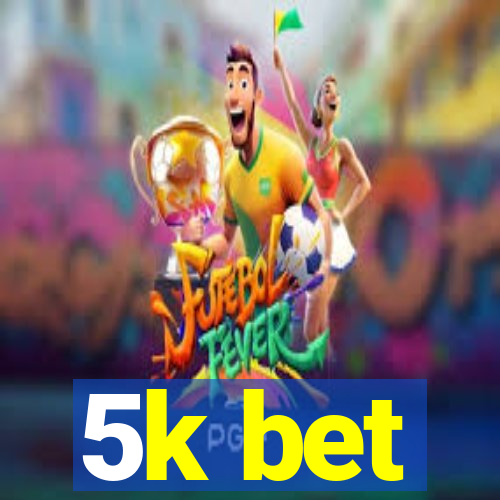 5k bet