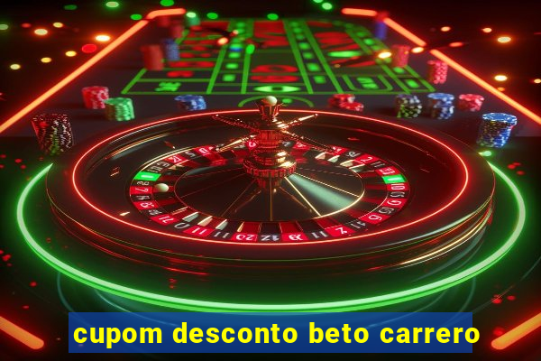 cupom desconto beto carrero