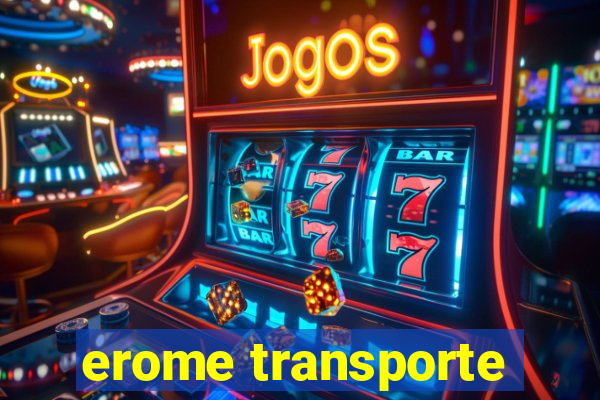 erome transporte