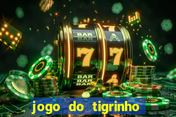 jogo do tigrinho fortune tiger demo