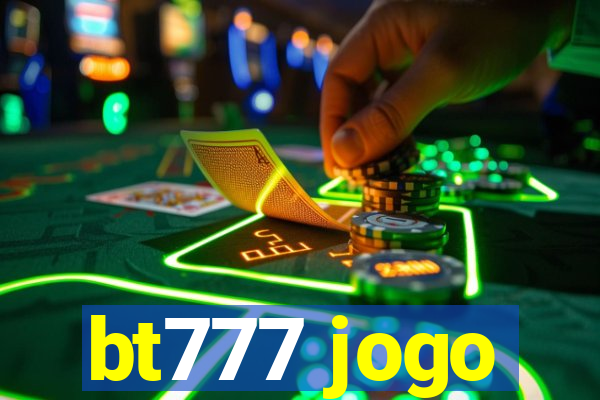 bt777 jogo