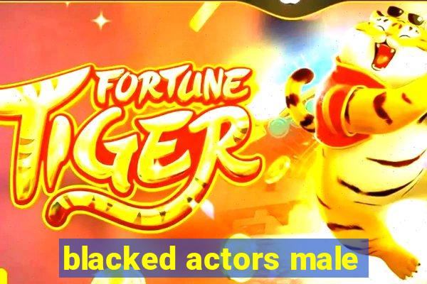 blacked actors male