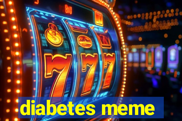 diabetes meme