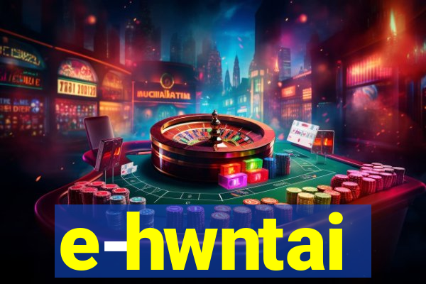 e-hwntai