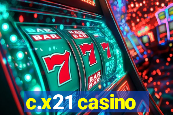 c.x21 casino