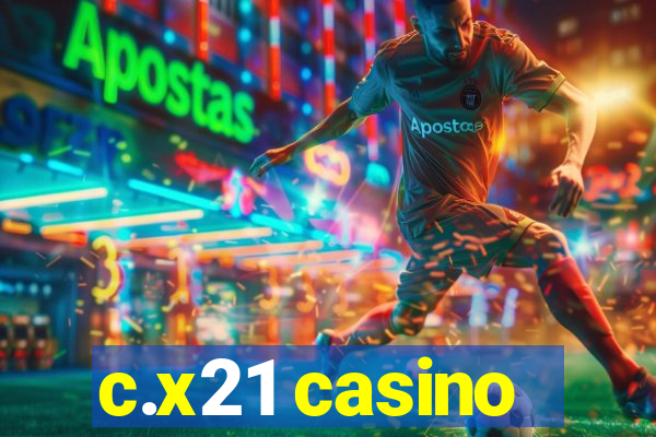 c.x21 casino