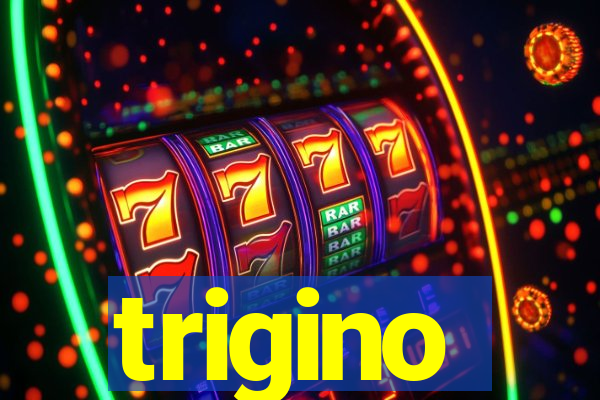 trigino