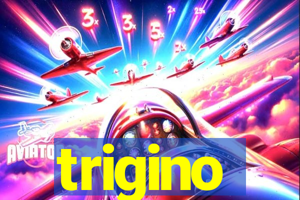 trigino