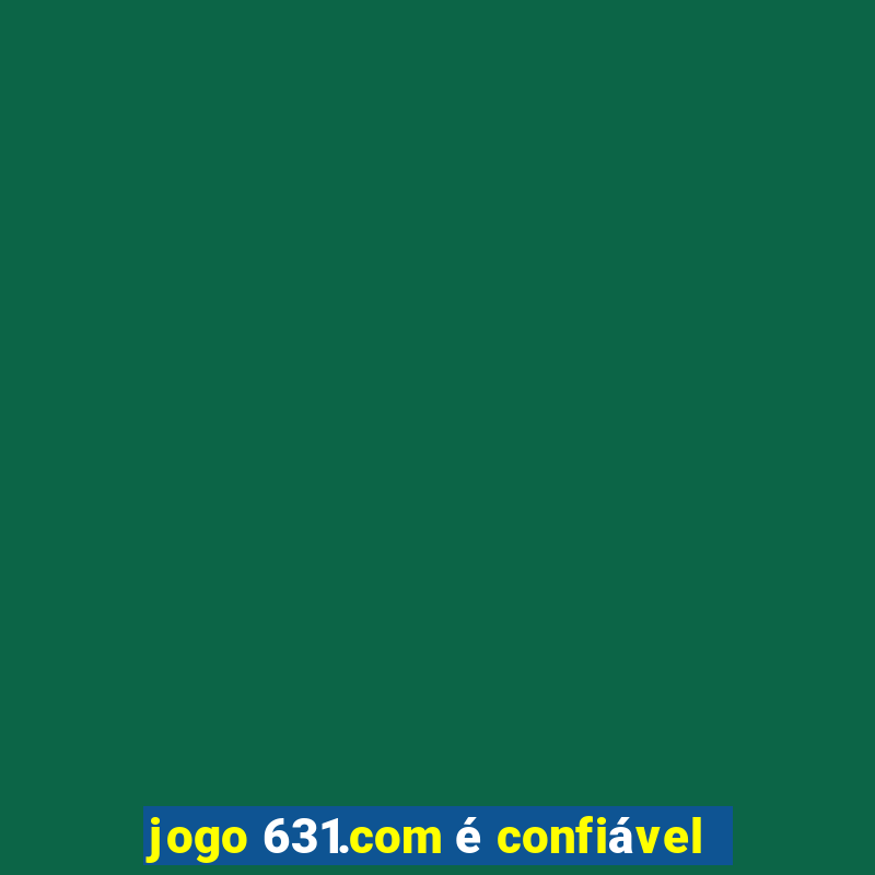 jogo 631.com é confiável